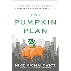 The Pumpkin Plan: A Simple Strategy to Grow a Remarkable Business in Any Field