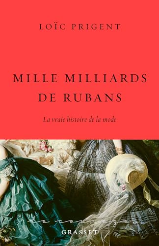 Mille milliards de rubans: la vraie histoire de la mode 1850-1912