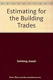 Paperback Estimating for the Building Trades by Joseph Steinberg (1973-06-03) Book
