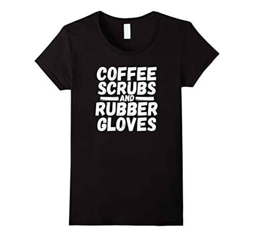 Womens Surgical Tech Shirt Coffee Scrubs & Rubber Gloves Doctor Tee Large Black