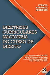 Livro DIRETRIZES CURRICULARES NACIONAIS DO CURSO DE DIREITO: comentários à Resolução CNE/CES n.º 5/2018, com as alterações introduzidas pelas Resoluções CNE/CES n.º 1/2020 e n.º 2/2021