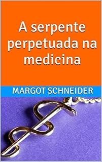 A serpente perpetuada na medicina