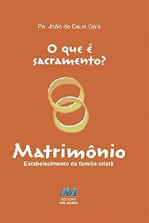 Livro O que é sacramento? - Matrimônio: Estabelecimento da família cristã