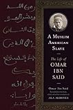 A Muslim American Slave: The Life of Omar Ibn Said (Wisconsin Studies in Autobiography) by Omar Ibn Said