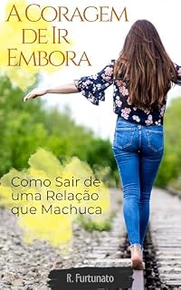 Livro A Coragem de Ir Embora: Como Sair de uma Relação que Machuca