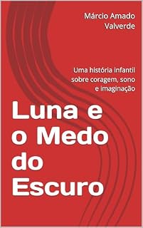Livro Luna e o Medo do Escuro: Uma história infantil sobre coragem, sono e imaginação (As Aventuras da Coelhinha Luna Livro 1)
