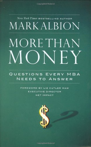 More Than Money: Questions Every MBA Needs to Answer: Redefining Risk and Reward for a Life of Purpose