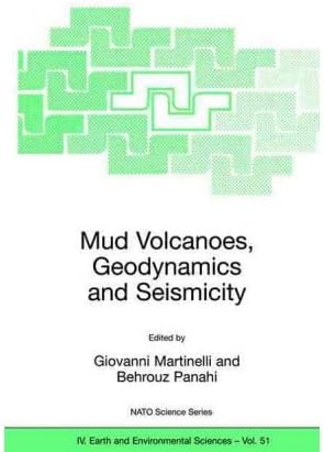 Mud Volcanoes, Geodynamics and Seismicity: Proceedings of the NATO Advanced Research Workshop on Mud Volcanism, Geodynamics and Seismicity, Baku, Azer MUD VOLCANOES, GEODYNAMICS AND SEISMICITY: PROCEEDINGS OF THE NATO ADVANCED RESEARCH WORKSHOP ON MUD VOLCANISM, GEODYNAMICS AND SEISMICITY, BAKU, AZER BY Martinelli, Giovanni( Author ) on Apr-29-2005 Paperback Paperback – 28 Apr 2005