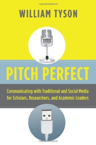 (Pitch Perfect: Communicating with Traditional and Social Media for Scholars, Researchers, and Academic Leaders) By Tyson, William (Author) Paperback on (05 , 2010)