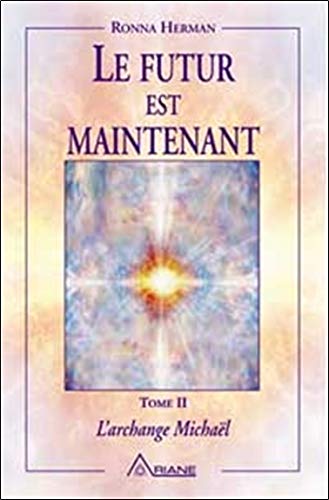 Le futur est maintenant, tome 2 : L'archange Michaël by Ronna Herman, Marie-Blanche Daignault