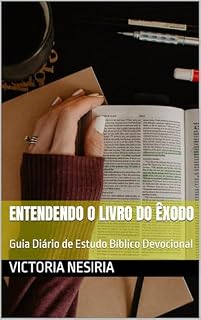 Livro Entendendo o Livro do Êxodo: Guia Diário de Estudo Bíblico Devocional