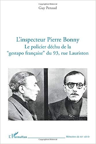 L Inspecteur Pierre Bonny Le Policier Dechu De La Gestapo Francaise Du 93 Rue Lauriston Memoires Du Xxe Siecle French Edition Penaud Guy 9782296551084 Amazon Com Books