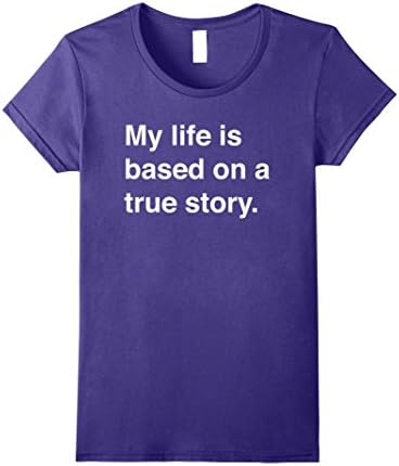 Womens My life is based on a true story t-shirt Medium Purple