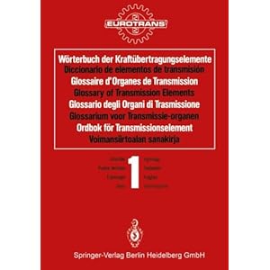 Wörterbuch der Kraftübertragungselemente / Diccionario de elementos de transmisión / Glossaire d’Organes de Transmission / Glossary of Transmissi