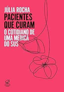 Livro Pacientes que curam: O cotidiano de uma médica do SUS