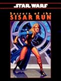 Secrets of the Sisar Run (Star Wars RPG: Shadows of the Empire)