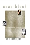 Near Black : White-To-Black Passing in American Culture, Dreisinger, Baz, 1558496750