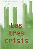 Image de Las tres crisis: cambio climático, pico del petróleo y colapso financiero (Spanish Edition)