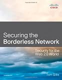 Securing the Borderless Network: Security for the Web 2.0 World Securing the Borderless Network: Security for the Web 2.0 World