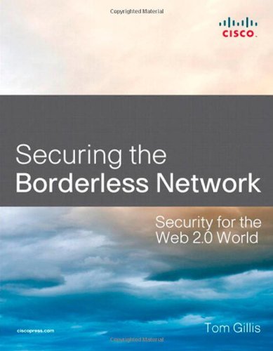 Securing the Borderless Network: Security for the Web 2.0 World Securing the Borderless Network: Security for the Web 2.0 World