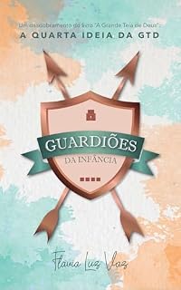 Livro Guardiões da Infância: A Quarta Ideia da GTD