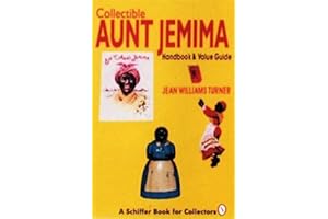 Collectible Aunt Jemima: Handbook & Value Guide (A Schiffer Book for Collectors)