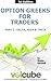 Option Greeks for Traders : Part I : Delta, Vega & Theta (Volcube Advanced Options Trading Guides Book 5)