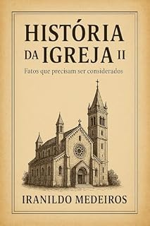 Livro História da Igreja II: Fatos que precisam ser considerados