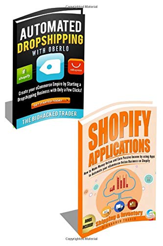 Shopify Dropshipping: 2 in 1: Automated Dropshipping with Oberlo AND Shopify Applications (How to Make Money Online and Earn Passive Income by Automating your eCommerce Online Business on Shopify)