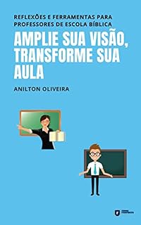 Livro Amplie sua visão, transforme sua aula: reflexões e ferramentas pedagógicas para professores de Escola Bíblica