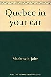 Front cover for the book Quebec in your car by John Mackenzie