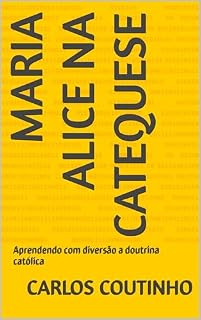 Livro Maria Alice na Catequese: Aprendendo com diversão a doutrina católica