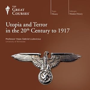 Utopia and Terror in the 20th Century - The Great Courses