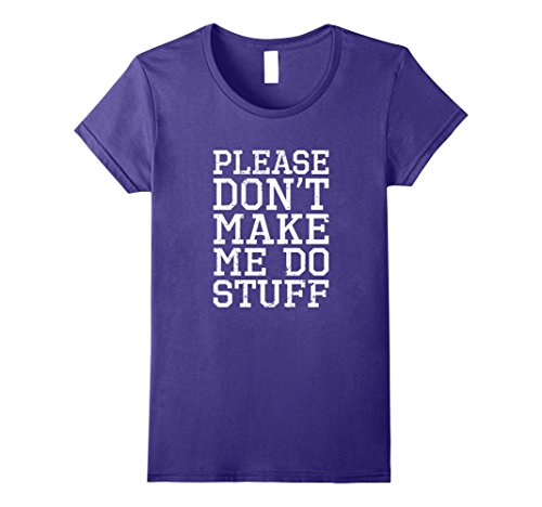 Womens please don t make me do stuff - funny t-shirt ti…