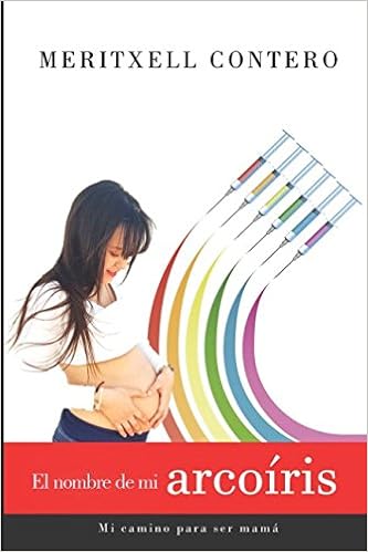 Amazon Com El Nombre De Mi Arcoiris Mi Camino Para Ser Mama Spanish Edition Contero Meritxell Libros