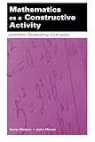 Mathematics as a Constructive Activity: Learners Generating Examples (Studies in Mathematical Thinking and Learning Series)