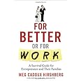 For Better or For Work: A Survival Guide for Entrepreneurs and Their Families