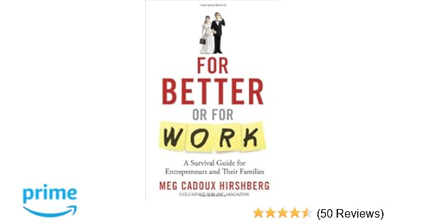 For Better Or For Work A Survival Guide For Entrepreneurs And