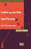 Synthetic Aperture Radar Signal Processing with MATLAB Algorithms