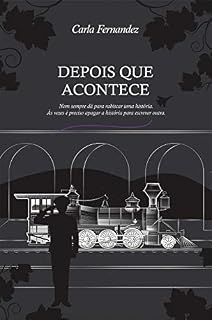 Livro Depois que Acontece: Ás vezes é preciso apagar uma história para escrever outra