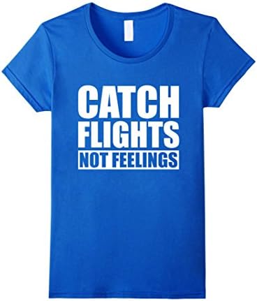Women's Catch Flights Not Feelings Funny Pilot Dad T-Shirt Small Royal Blue