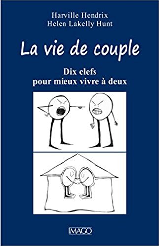 La vie de couple : Dix clefs pour mieux vivre à deux by Helen Lakelly Hunt, Harville Hendrix