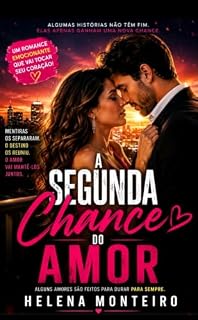 Livro : A Segunda Chance do Amor: Separados por mentiras. Unidos por um amor que nunca deixou de existir.