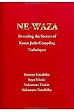 NEWAZA: Revealing the Secrets of Kosen Judo Grappling Techniques