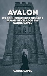 Livro Avalon - Os Conhecimentos Ocultos Jamais Revelados da Carol Capel