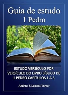 Livro Guia de estudo: 1 Pedro: Estudo versículo por versículo do livro bíblico de 1 Pedro, capítulos 1 a 5
