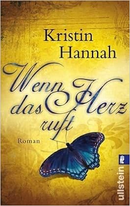 Wenn Das Herz Ruft Kristin Hannah 9783548268477 Amazon Com Books