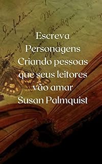Livro Escreva Personagens: Criando pessoas que seus leitores vão amar