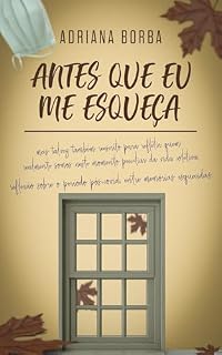 Livro Antes que eu me esqueça!: Mas talvez também reescrito para refletir quem realmente somos neste momento peculiar da vida coletiva