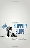 Slippery Slope: Europe's Troubled Future